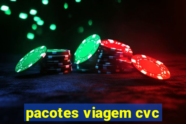 pacotes viagem cvc